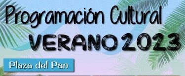 ¡Ya disponible la programación cultural para este verano 2023 en Talavera!